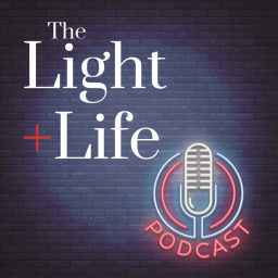 Podcast thumbnail for Light + Life Podcast