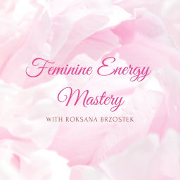 Podcast thumbnail for Feminine Energy Mastery