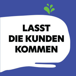 Podcast thumbnail for Lasst die Kunden kommen