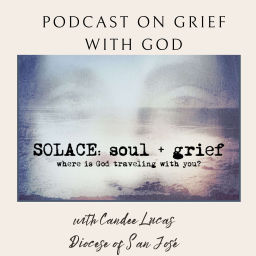 Podcast thumbnail for SOLACE: Soul + Grief