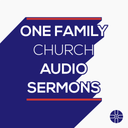 Podcast thumbnail for One Family Church Sermons