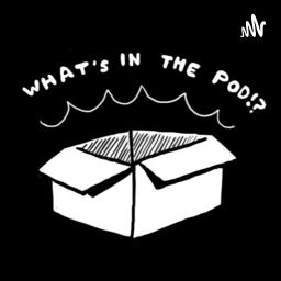 Podcast thumbnail for WHAT'S IN THE POD!?