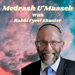 Podcast thumbnail for Medrash U'Maaseh With Rabbi Fyvel Shuster