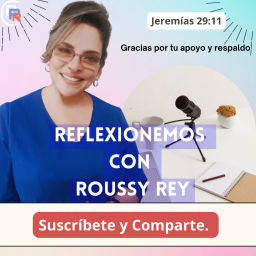 Podcast thumbnail for Reflexionemos con Roussy Rey