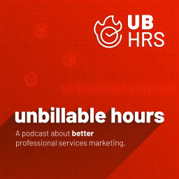 Podcast thumbnail for unbillable hours - a podcast about better professional services marketing