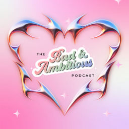 Podcast thumbnail for The Bad & Ambitious Podcast