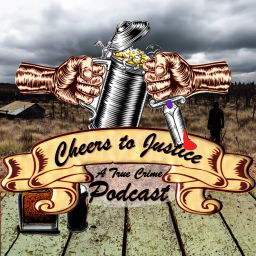 Podcast thumbnail for Cheers To Justice: A True Crime Podcast