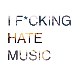 Podcast thumbnail for I F*cking Hate Music