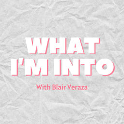 Podcast thumbnail for What I'm Into