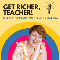 Podcast thumbnail for Get richer teacher with Ola Kowalska