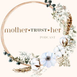 Podcast thumbnail for MotherTrustHer