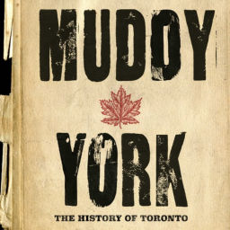 Podcast thumbnail for Muddy York: A Toronto History Podcast