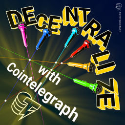 Podcast thumbnail for Decentralize with Cointelegraph