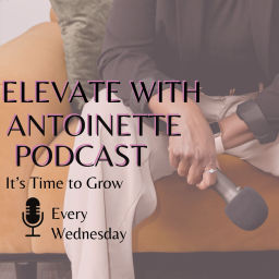 Podcast thumbnail for Elevate with Antoinette