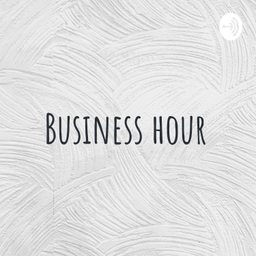Podcast thumbnail for Business hour