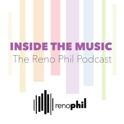 Podcast thumbnail for Inside the Music: The Reno Phil Podcast
