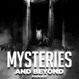 Podcast thumbnail for Mysteries and Beyond