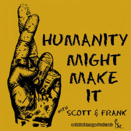 Podcast thumbnail for Humanity Might Make It