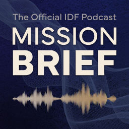 Podcast thumbnail for Mission Brief: The Official Podcast of the Israel Defense Forces