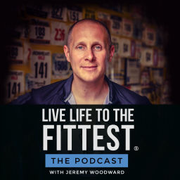 Podcast thumbnail for Live Life to the Fittest with Jeremy Woodward