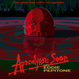 Podcast thumbnail for Apocalypse Soon with Eddie Pepitone