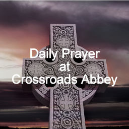 Podcast thumbnail for Daily Prayer at Crossroads Abbey