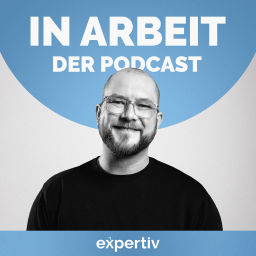 Podcast thumbnail for IN ARBEIT - Der expertiv Podcast