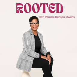 Podcast thumbnail for Rooted with Pamela Benson Owens