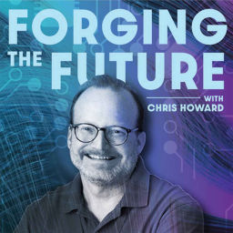 Podcast thumbnail for Forging The Future with Chris Howard