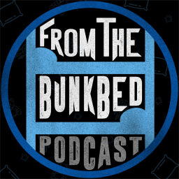 Podcast thumbnail for From The Bunk Bed