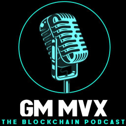 Podcast thumbnail for GM MvX - The Blockchain Podcast