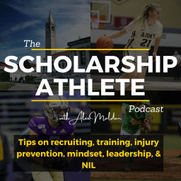Podcast thumbnail for Scholarship Athlete: Tips on recruiting, training, NIL, injury prevention, mindset, and leadership