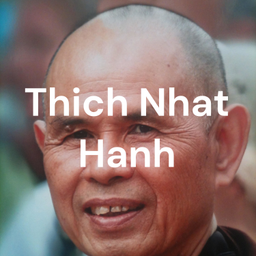 Podcast thumbnail for Thich Nhat Hanh NL