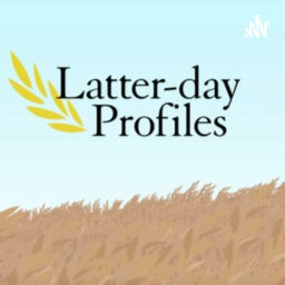 Podcast thumbnail for Latter-day Profiles