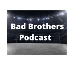 Podcast thumbnail for Bad brothers all things wrestling