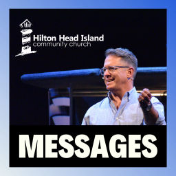 Podcast thumbnail for Hilton Head Island Community Church Messages