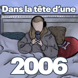 Podcast thumbnail for Dans la tête d'une 2006
