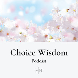 Podcast thumbnail for Choice Wisdom
