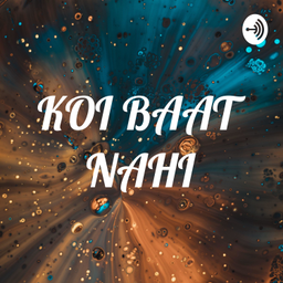 Podcast thumbnail for KOI BAAT NAHI