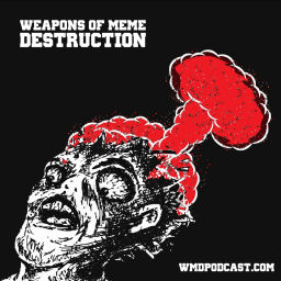 Podcast thumbnail for Weapons of Meme Destruction