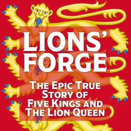 Podcast thumbnail for Lions' Forge: The Epic True Story of 5 Kings and the Lion Queen