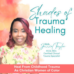 Podcast thumbnail for Shades of Trauma Healing | Childhood Trauma, Trust Issues, Coping Skills, Overthinking, Growth Mindset, Trust God, Discernment
