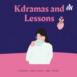 Podcast thumbnail for Kdramas and Lessons
