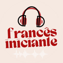 Podcast thumbnail for Podcast Francês Iniciante