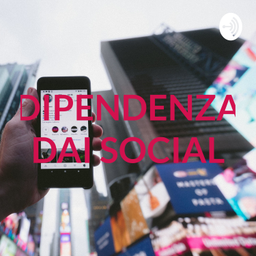 Podcast thumbnail for DIPENDENZA DAI SOCIAL