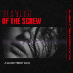 Podcast thumbnail for The Turn of the Screw: An Audio Acting Representation