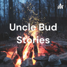 Podcast thumbnail for Uncle Bud Stories