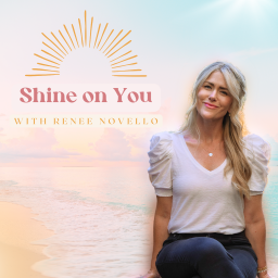 Podcast thumbnail for Shine on You with Renee Novello