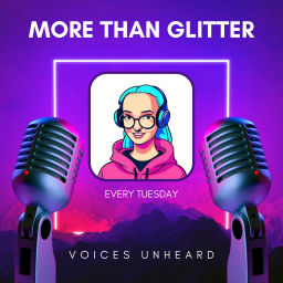 Podcast thumbnail for More Than Glitter: Voices Unheard