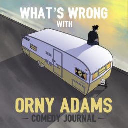 Podcast thumbnail for What's Wrong With Orny Adams